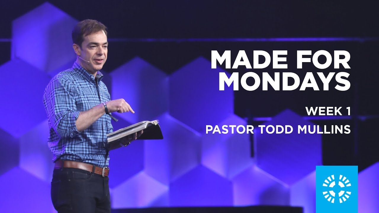 Made for Mondays | Pastor Todd Mullins | Week 1