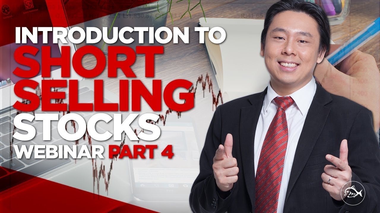 Introduction to Short Selling Stocks Webinar Part 4 of 4 by Adam Khoo