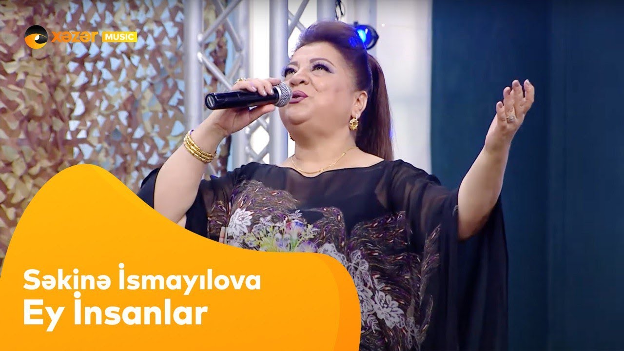 Səkinə İsmayılova - Ey İnsanlar
