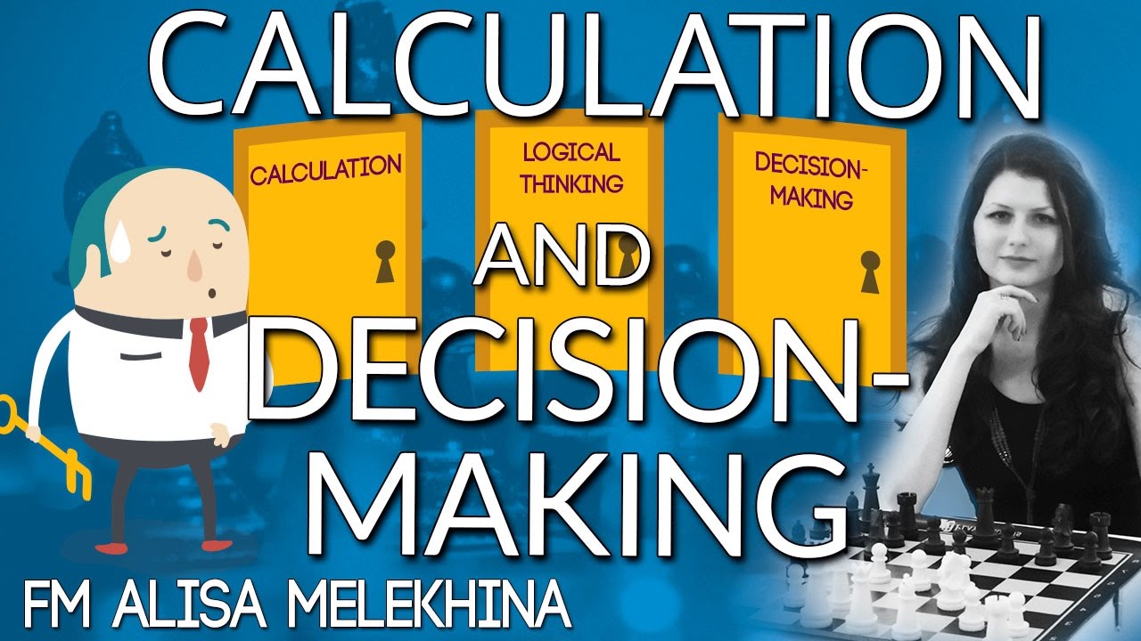 Calculation, logical thinking and decision-making in chess - FM Alisa Melekhina