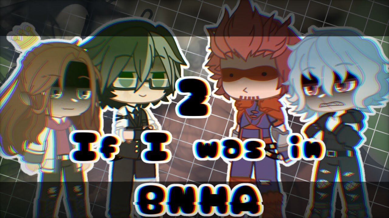 If I was in BNHA(MHA) ※ Part 2 ※ ft. Creator & Oscar ※ Gacha Club