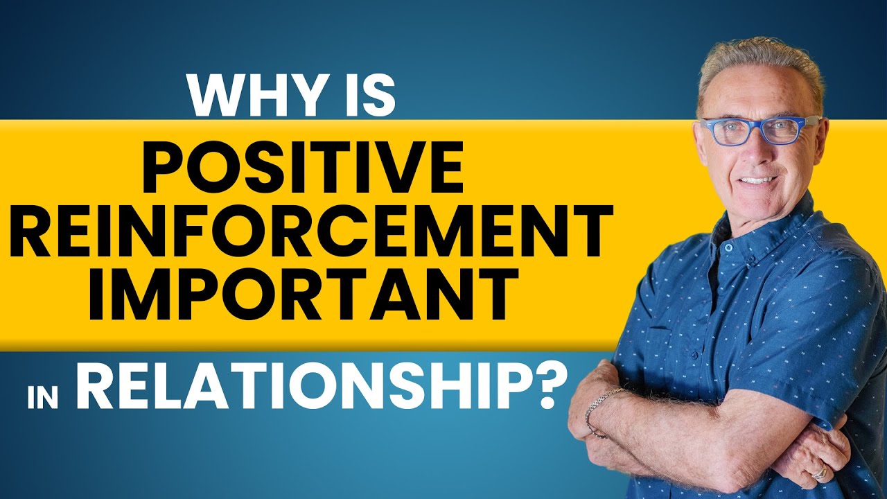 Why is Positive Reinforcement Important in Relationship? | Dr. David Hawkins