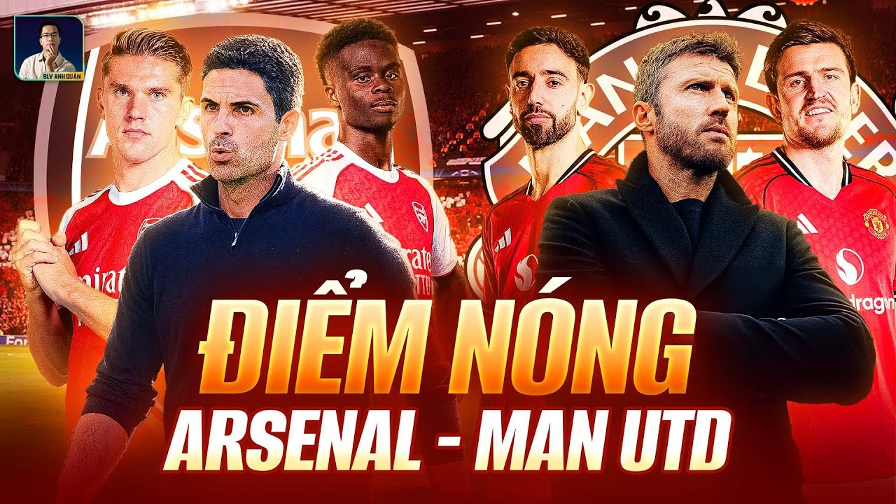 ĐIỂM NÓNG ARSENAL - MAN UTD: MAGUIRE VS GYOKERES, BRUNO VS ODEGAARD - SỨC ĐẤU SỨC, TRÍ ĐẤU TRÍ