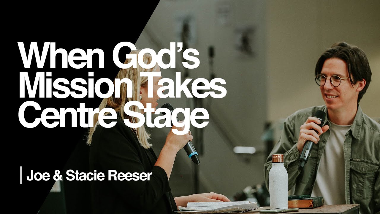 When God's Mission Takes Centre Stage &mdash;&nbsp;Joe & Stacie Reeser | Ramp Church Manchester