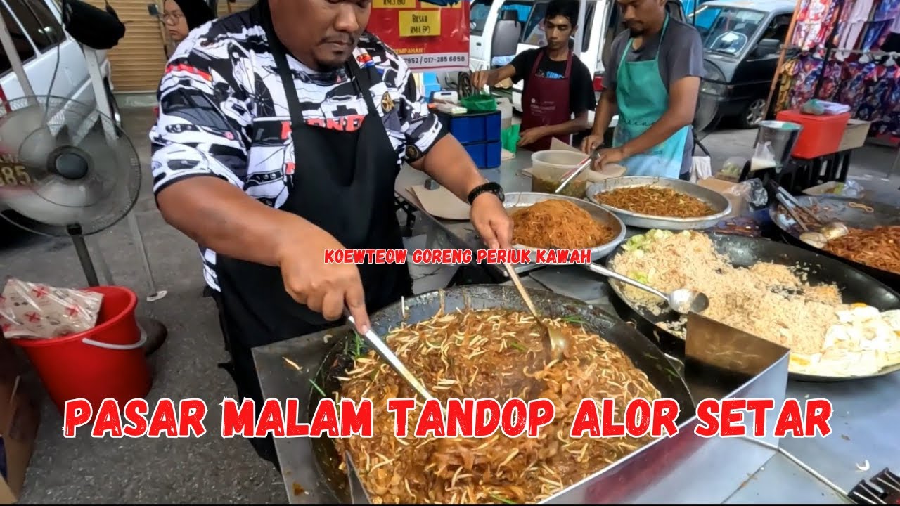 MAKANAN JALANAN DI MALAYSIA PASAR MALAM TANDOP ALOR SETAR I MALAYSIAN BEST NIGHT MARKET STREET FOOD