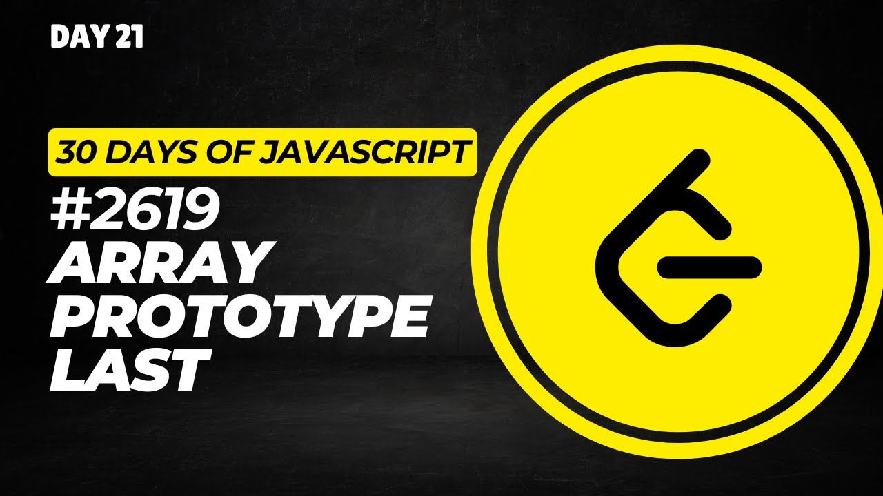 Day 21 | 2619. Array Prototype Last &ndash; 30 Days of JavaScript Challenge | #thebtechguy