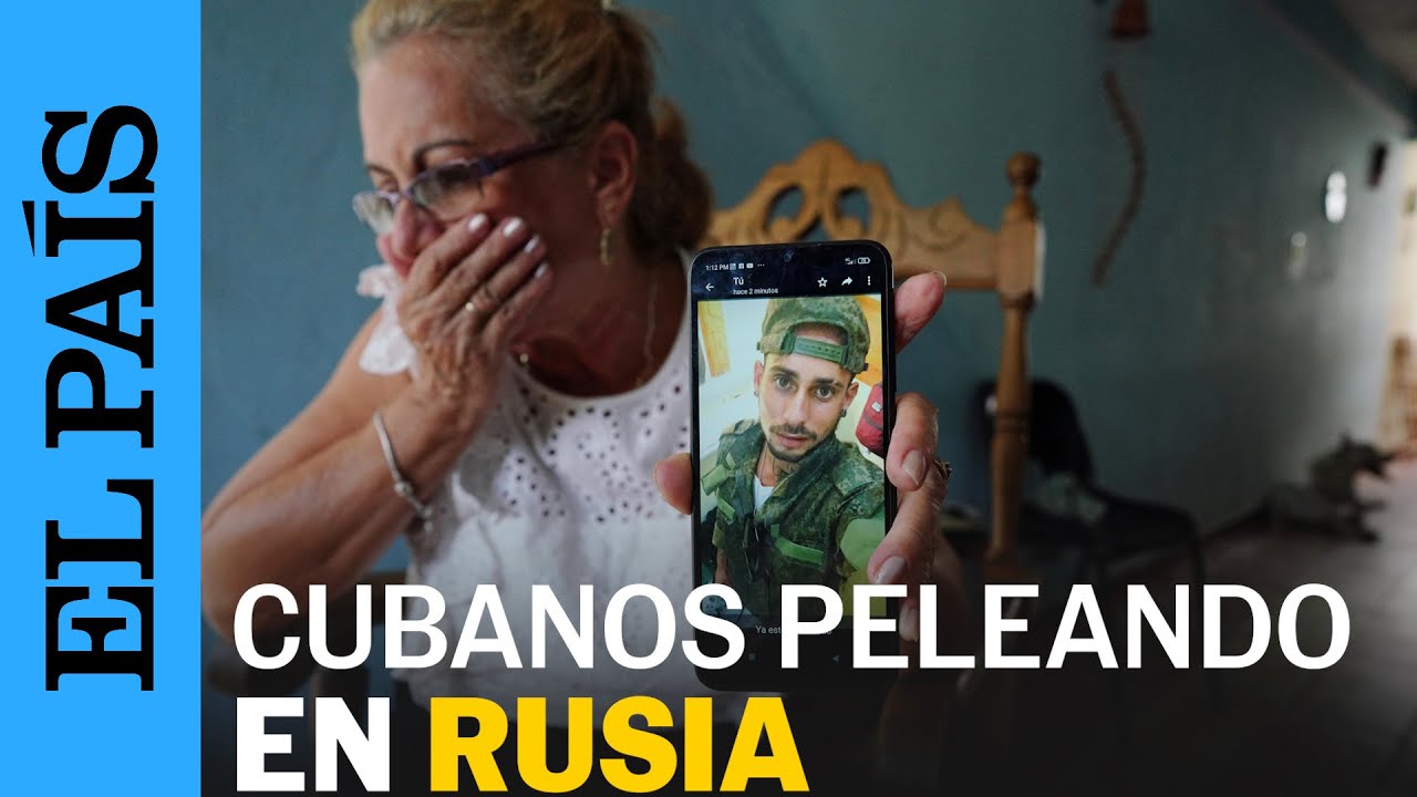 CUBA | Así es la red que recluta cubanos para pelear en Rusia contra Ucrania | EL PAÍS