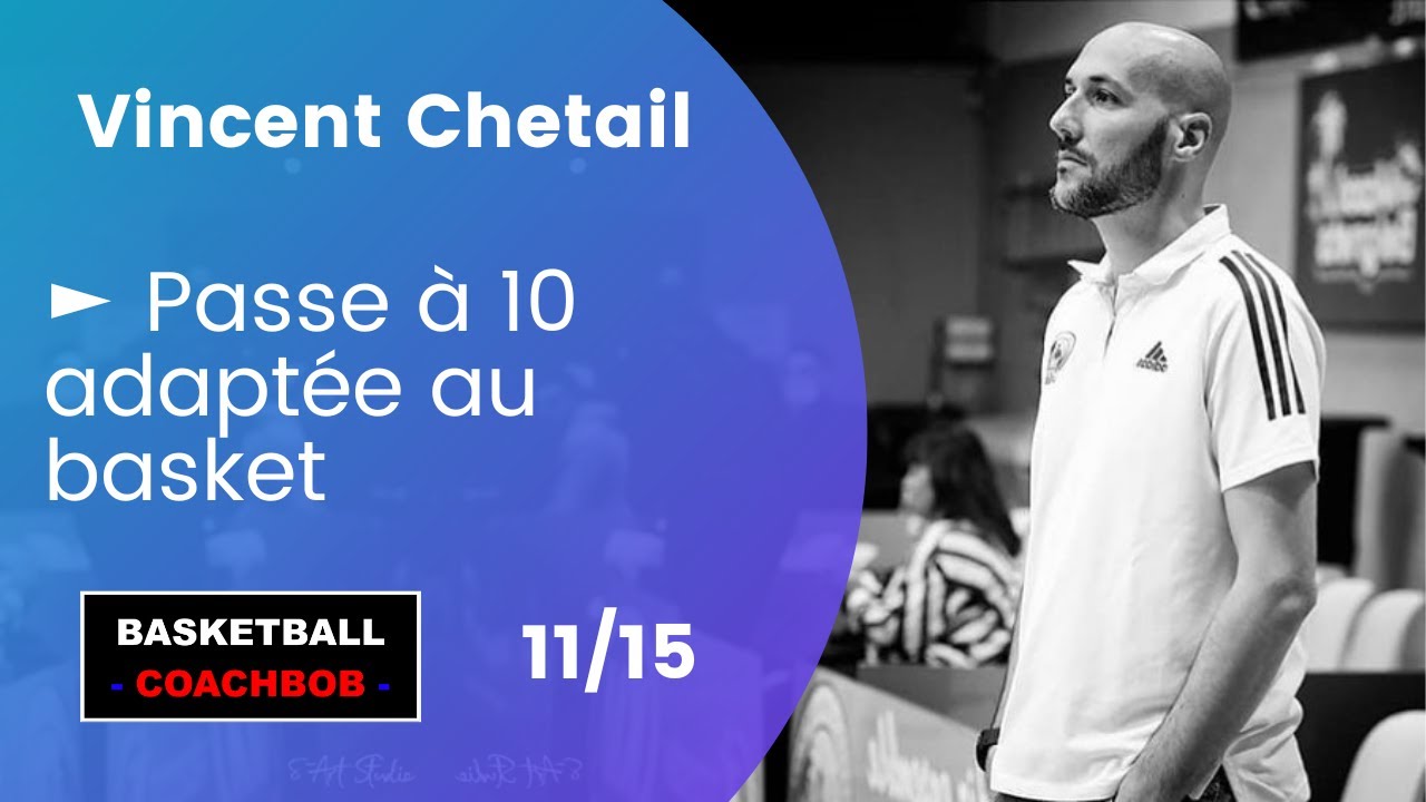 ► Passe à 10 adaptée au basket 11/15
