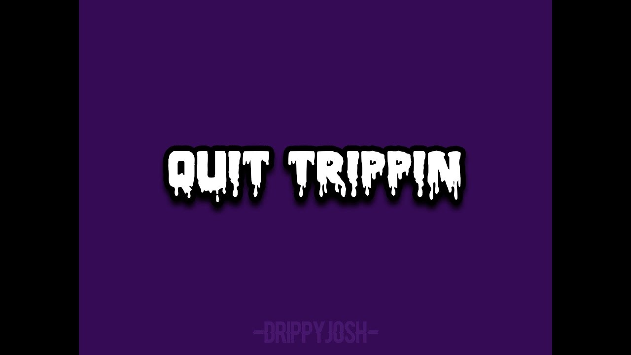 Drippy Josh - Quit Trippin (Audio)