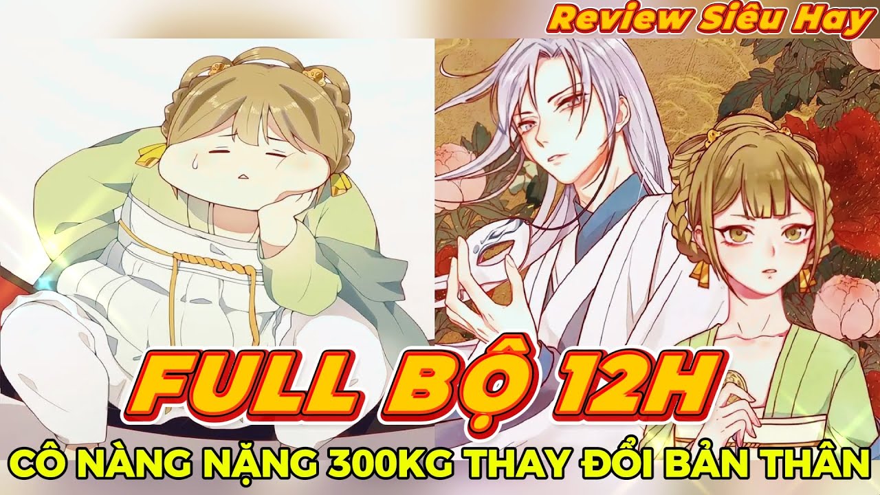 [12 Tiếng]🔥Cô Nàng Nặng 300 Cân Quyết Giảm Béo Thay Đổi Số Phận🔥Review Truyện Siêu Hay