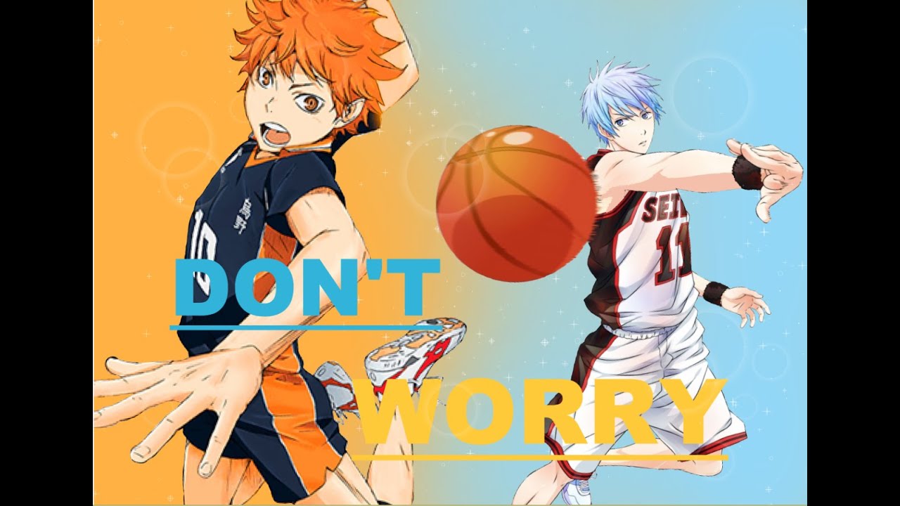 Kuroko No Haikyu AMV Don't Worry