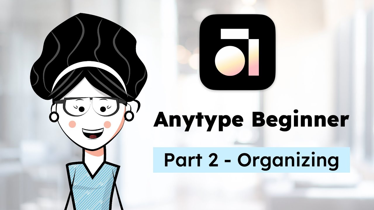 Курс Anytype для начинающих — Часть 2. Организация (сентябрь 2025 г.)