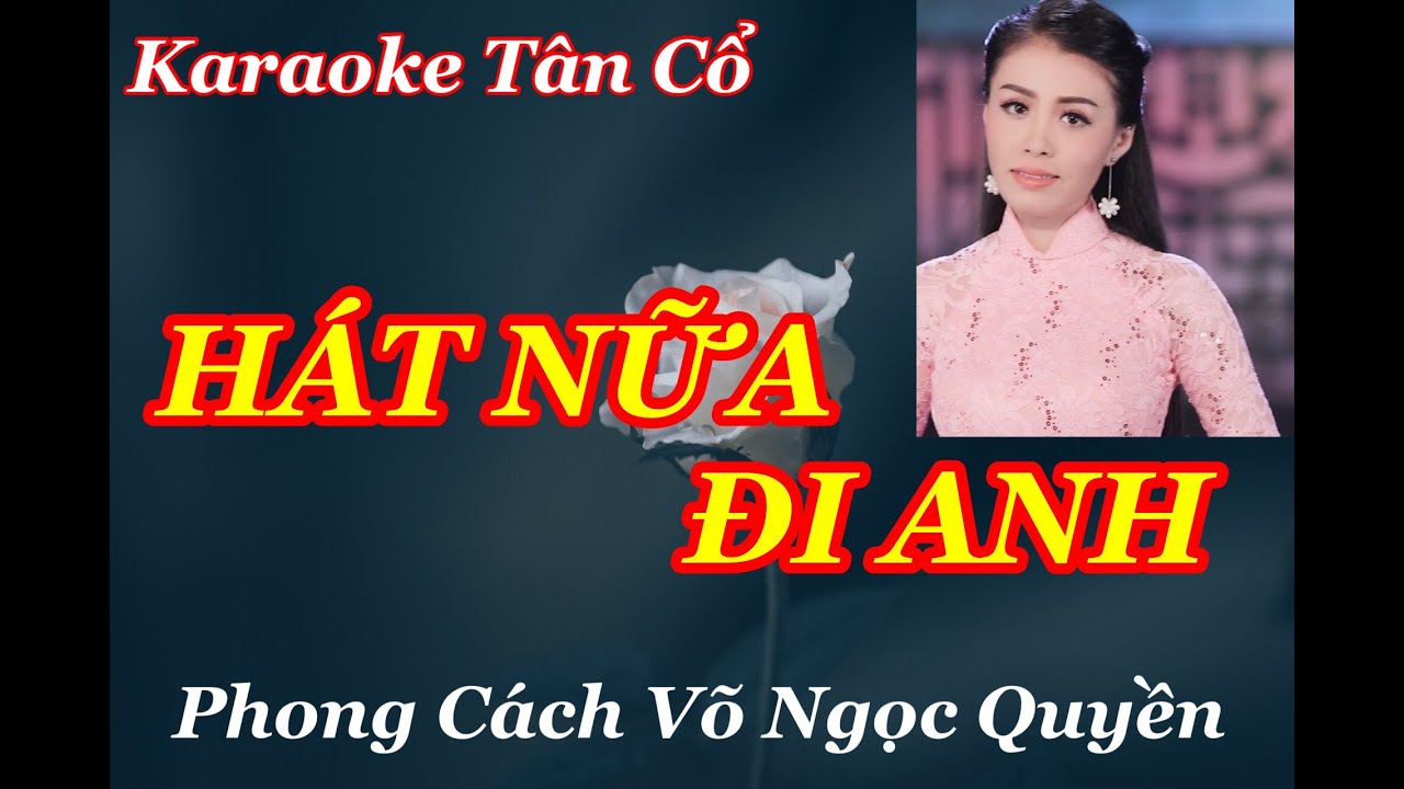 Karaoke Tân Cổ HÁT NỮA ĐI EM ( Võ Ngọc Quyền ) Dây Đào