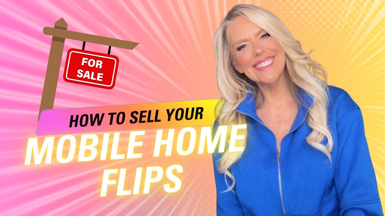 How to Sell Your Mobile Home Flip