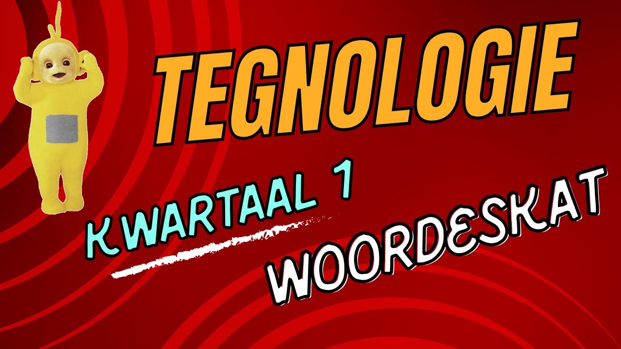 Tegnologie woordeskat kwartaal 1