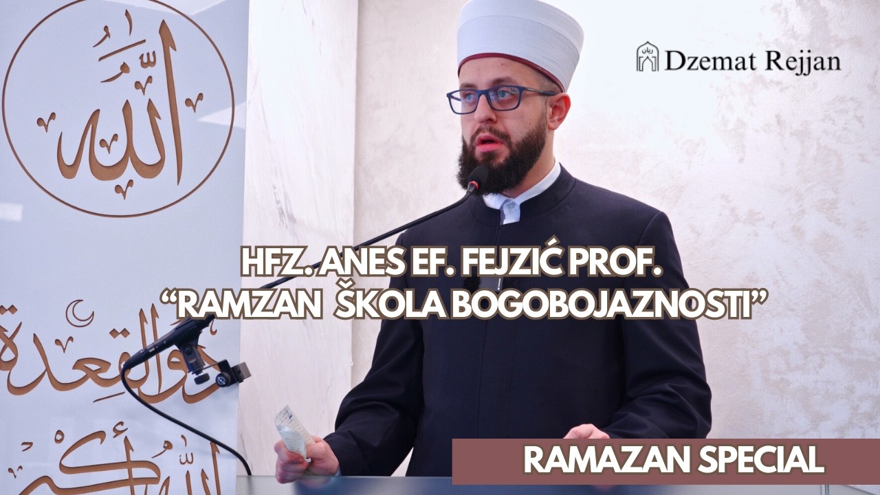 | Ramazan | škola bogobojaznosti  - hfz. Anes ef. Fejzić prof.