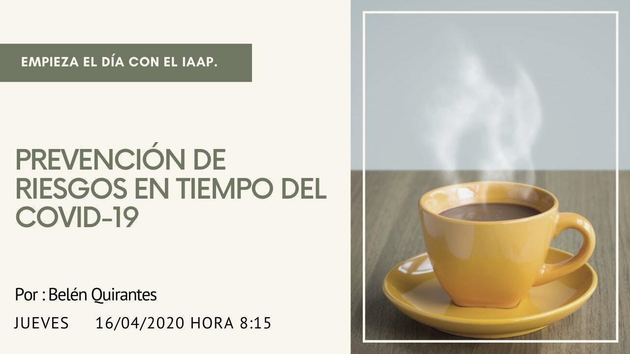 Empieza el día con el IAAP: Prevención de riesgos en tiempos del COVID-19 - Con Belén Quirantes.