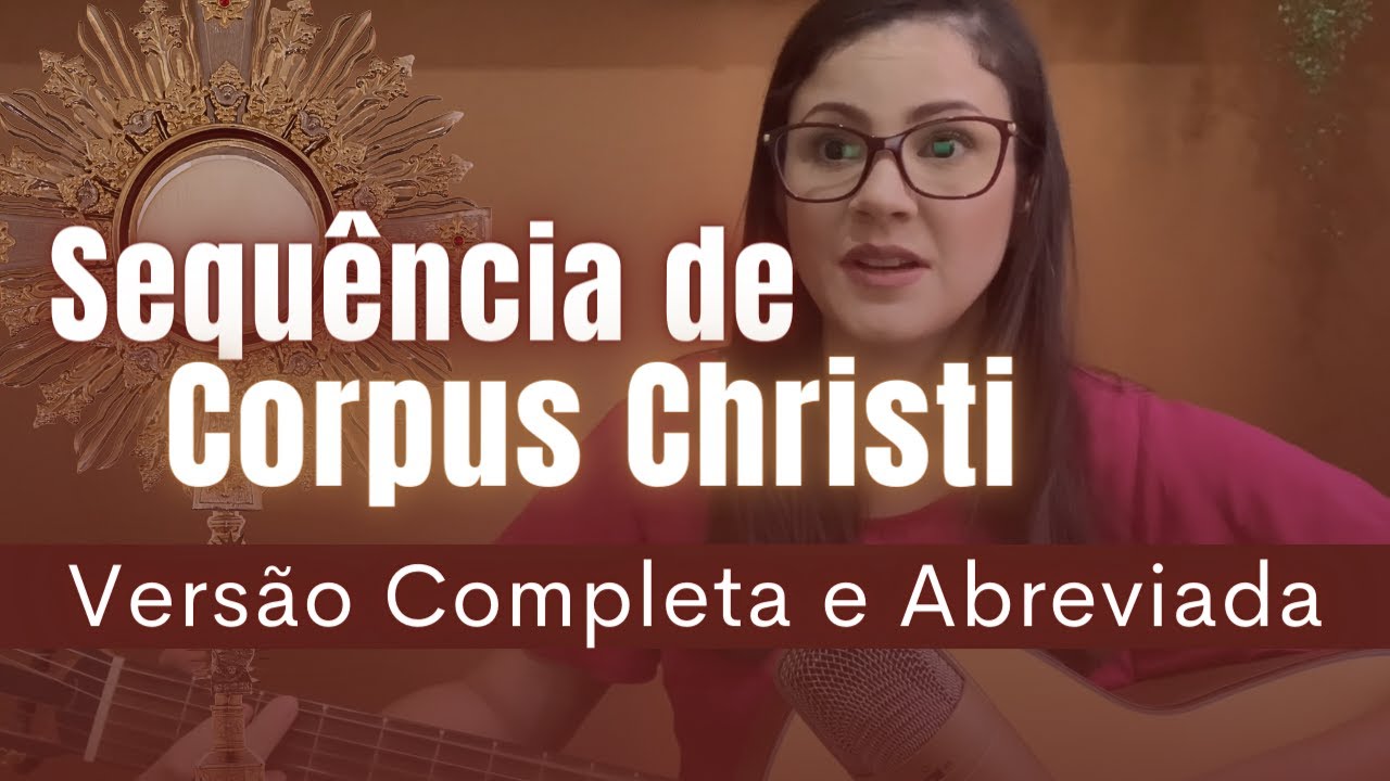 SEQU&Ecirc;NCIA Solenidade de CORPUS CHRISTI | vers&atilde;o COMPLETA e ABREVIADA