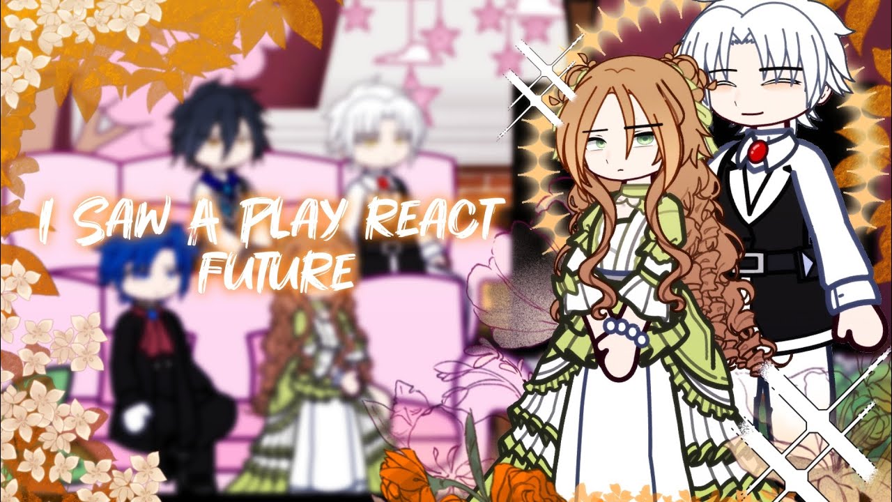 [🇬🇧/🇮🇩] I Saw A Play react to Future [1/1] gacha Reaction by mexa_hikari