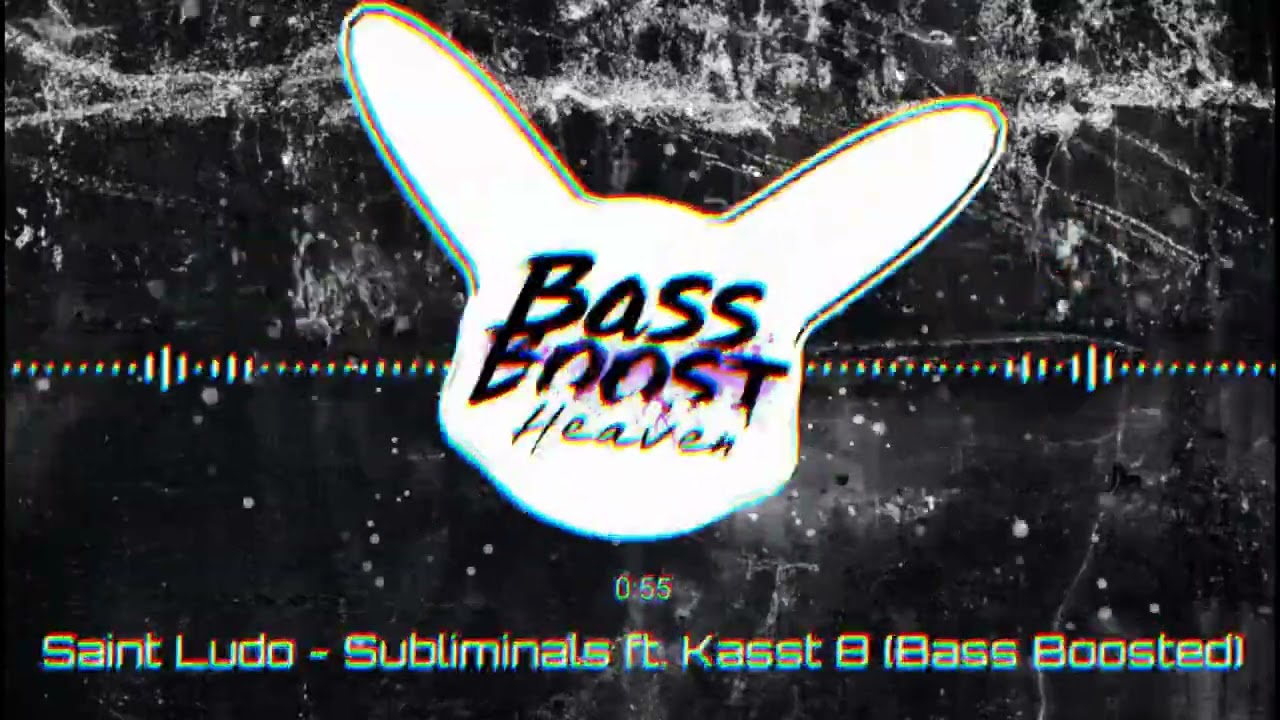 Saint Ludo - Subliminals ft. Kasst 8 (Bass Boosted) (4K) (HQ)