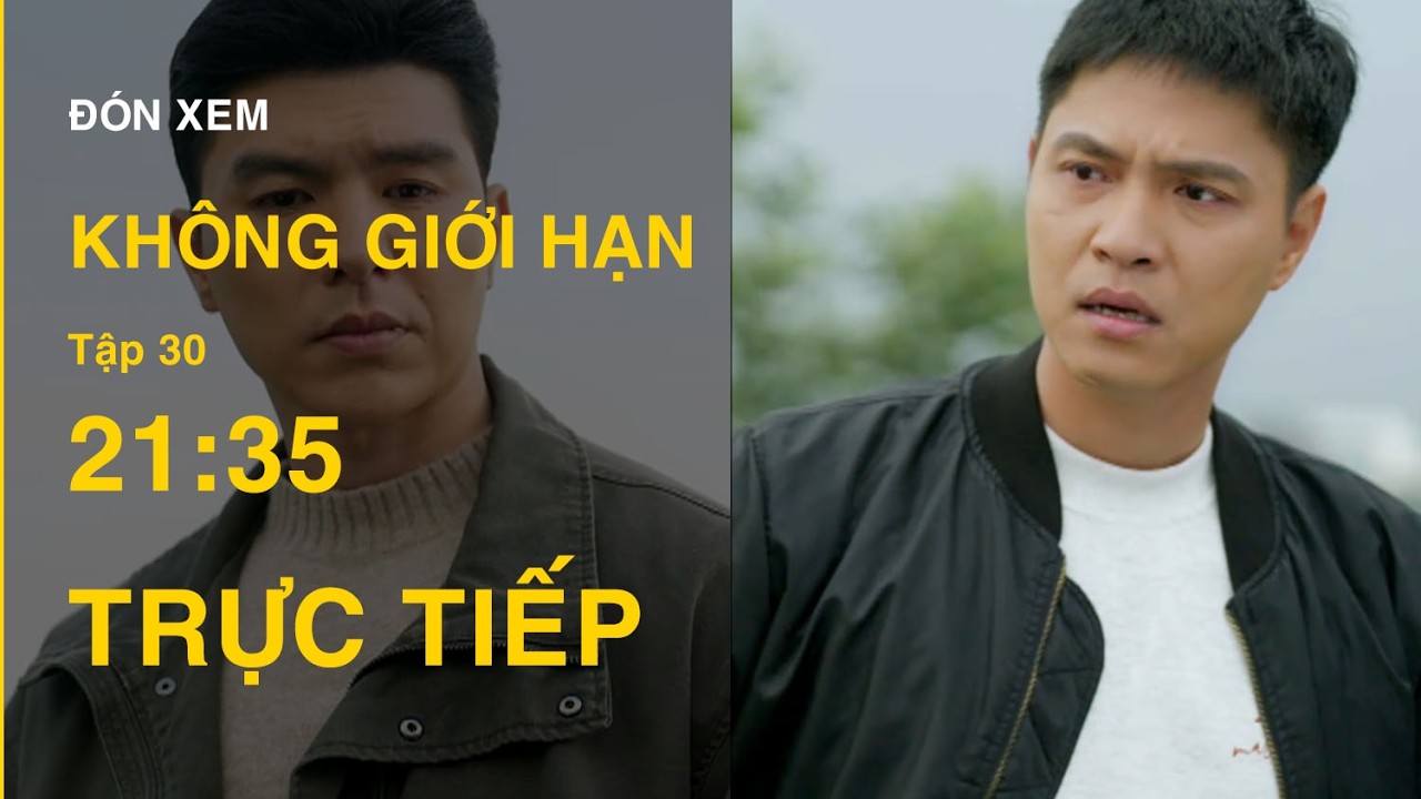 TRỰC TIẾP Không Giới Hạn FULL Tập 30