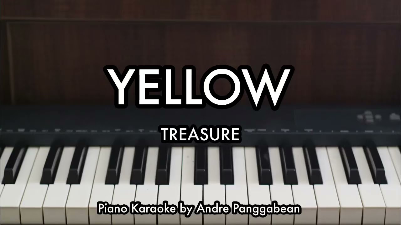 YELLOW - TREASURE | Piano Karaoke by Andre Panggabean