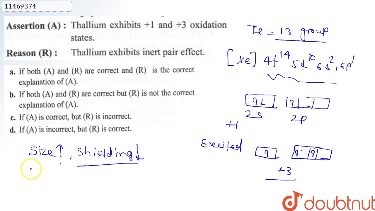 Thallium exhibits `+1` and `+3` oxidation states.  Thallium exhibits inert pair effect.