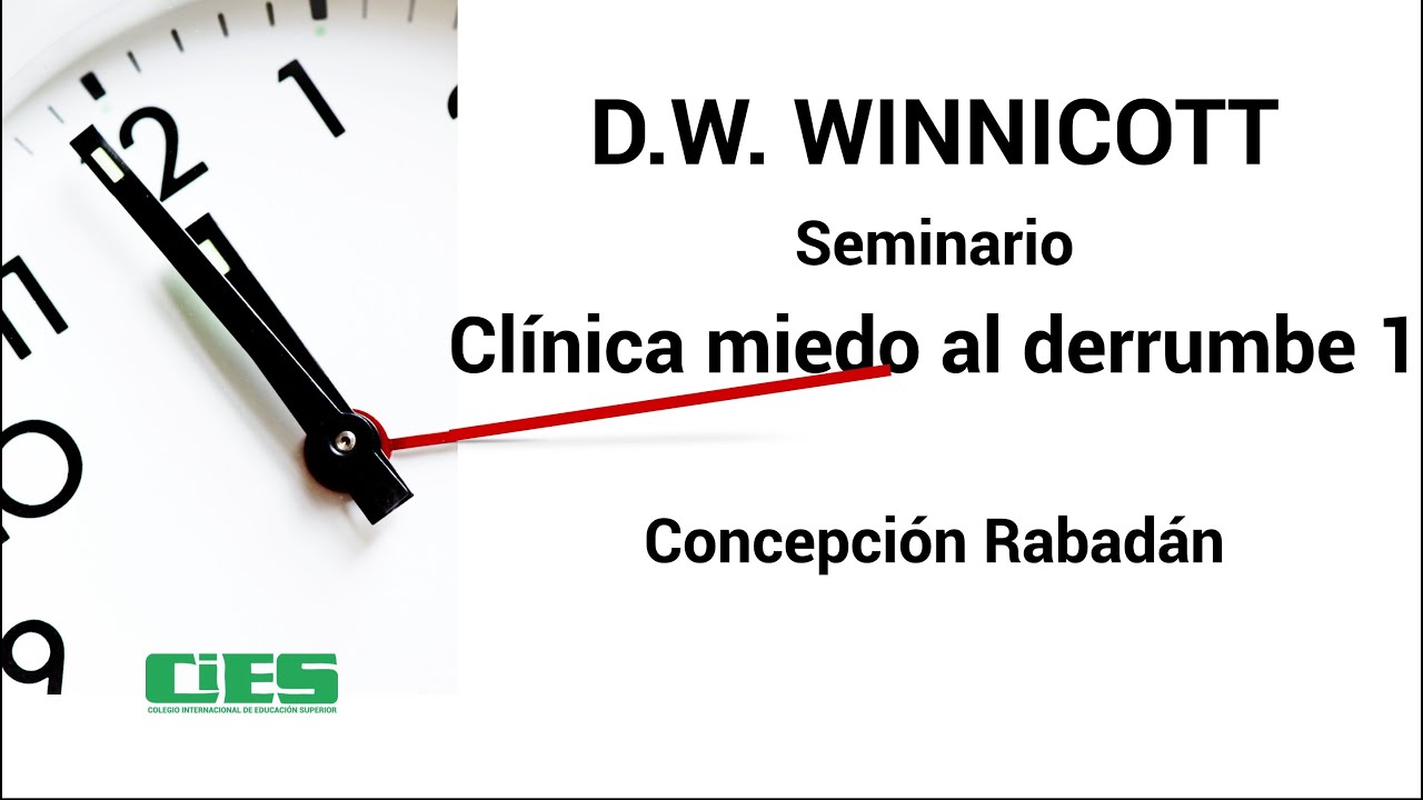 Winnicott por Winnicott. Clínica miedo al derrumbe 1. Concepción Rabadán