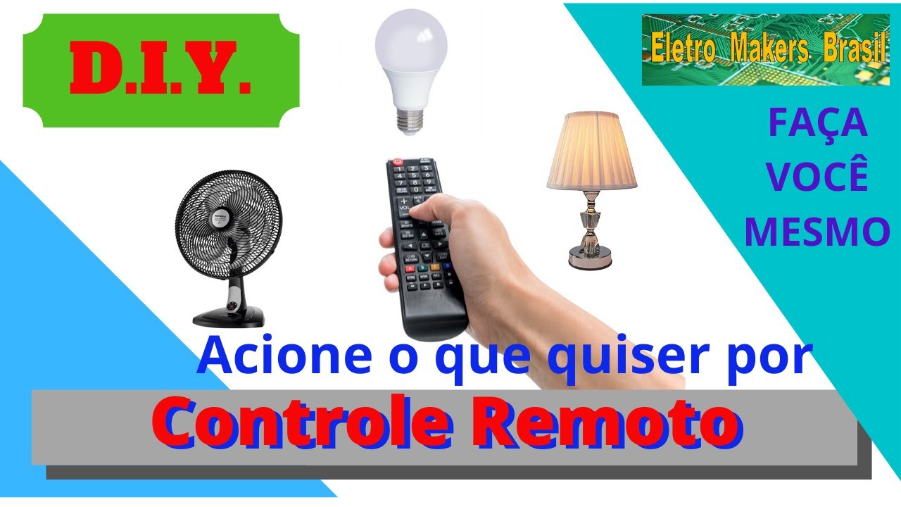 DIY Faça você mesmo um “Controle Remoto que acionará o que quiser”