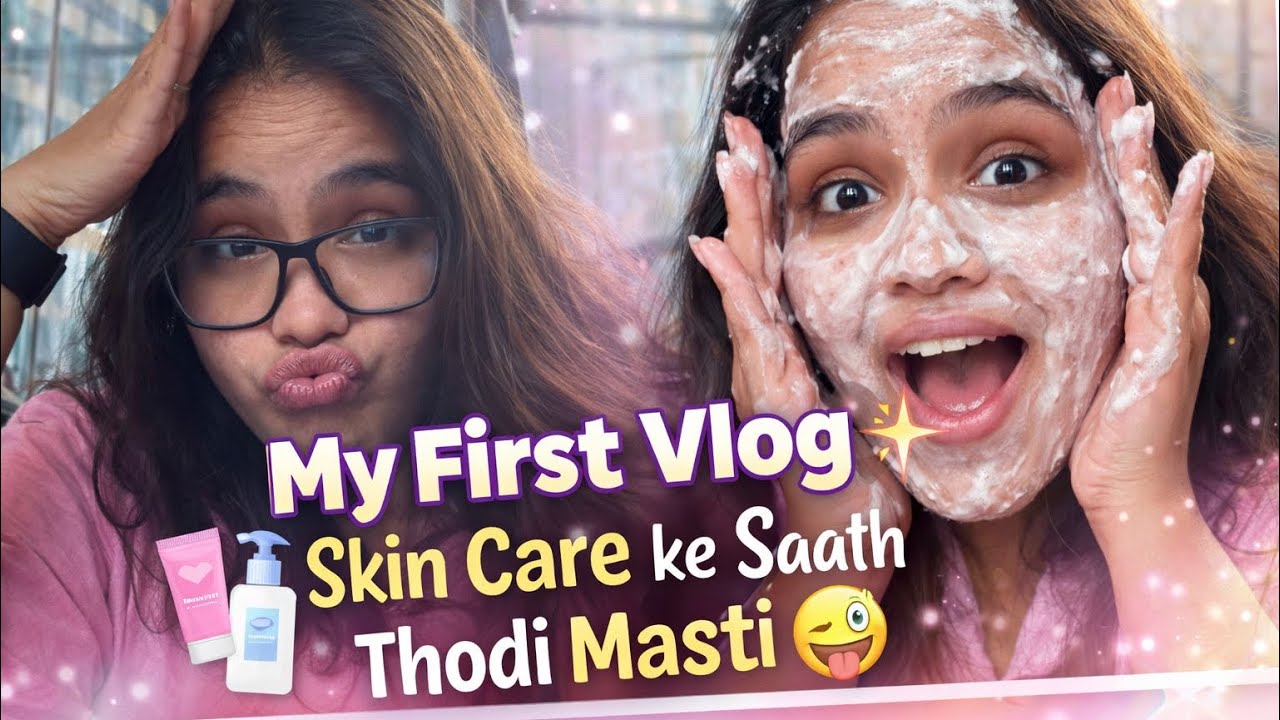 My First Vlog ✨ | Skin Care ke Saath Thodi Masti 😜