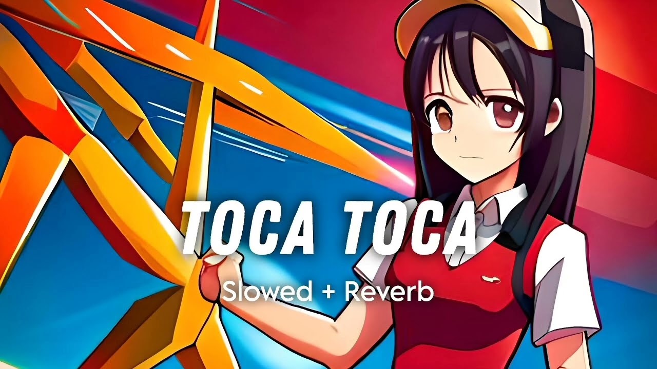toca toca slowed and reverb