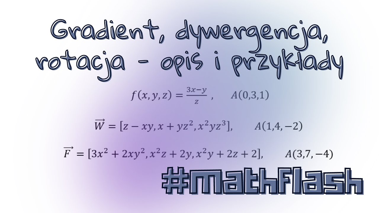 Gradient, dywergencja, rotacja - opis i przykłady #mathflash