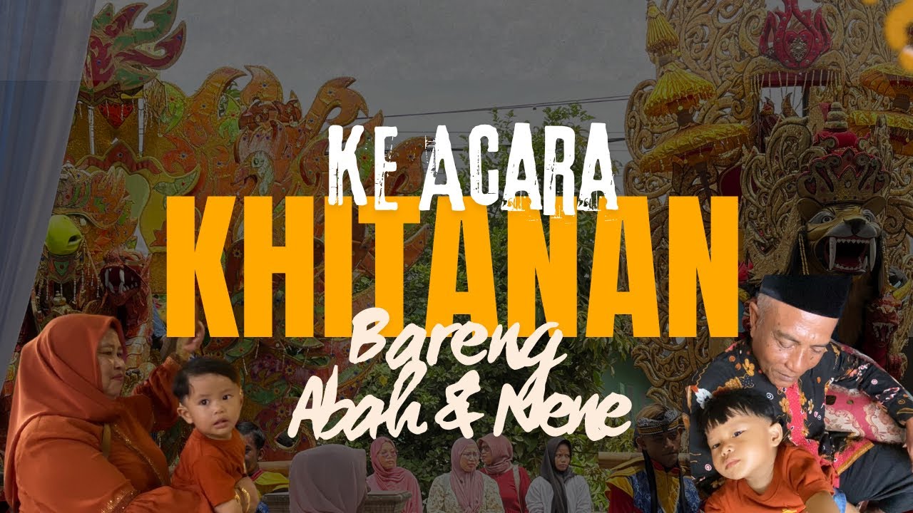 KE ACARA KHITANAN KELUARGA BESAR DARI ABAH KARAWANG 
