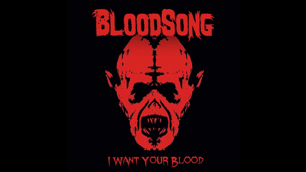 BloodSong - I Want Your Blood