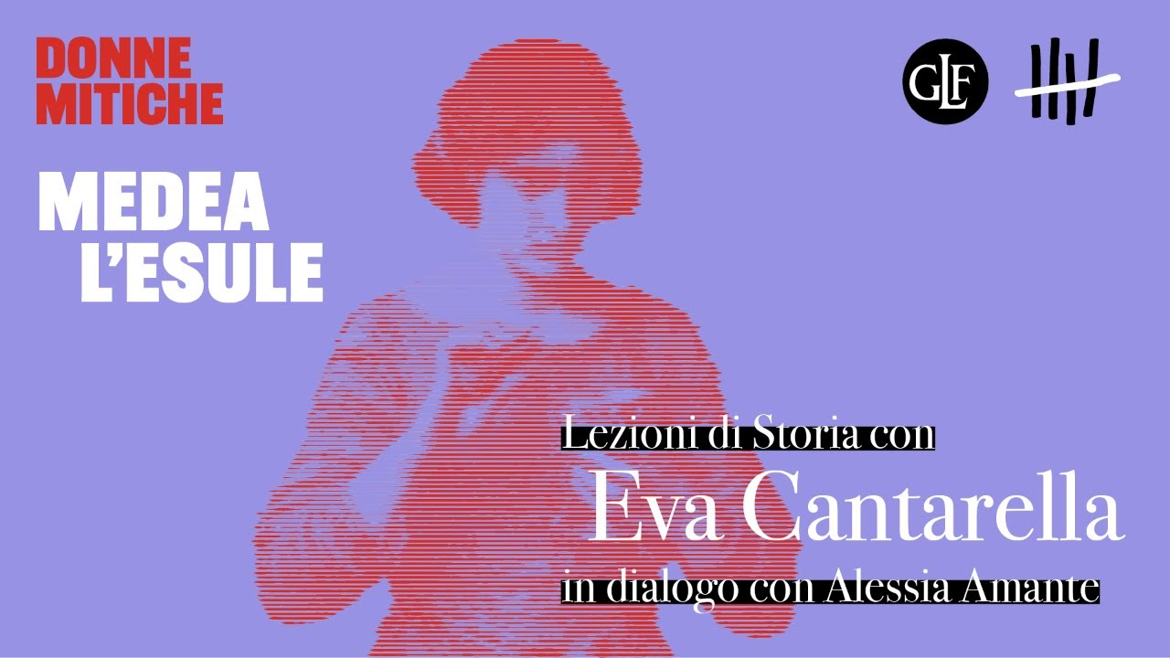 Donne Mitiche, con Eva Cantarella: 'Medea, l'esule'