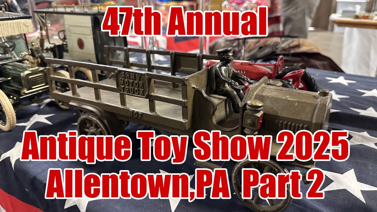 Antique Toys goes to The Allentown PA 47th Annual Toy Show 2025 Part 2