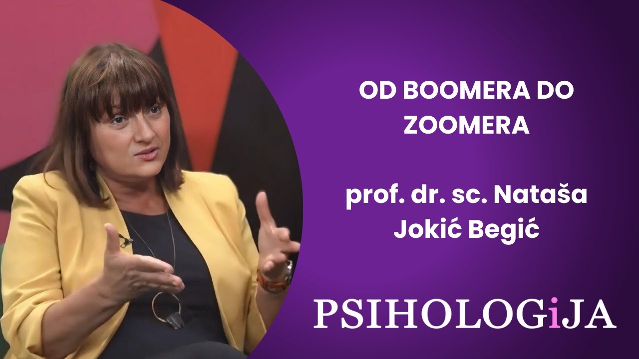 S01S03 PSIHOLOGiJA #3- Od Boomera do Zoomera (prof. dr. Nataša Jokić Begić)