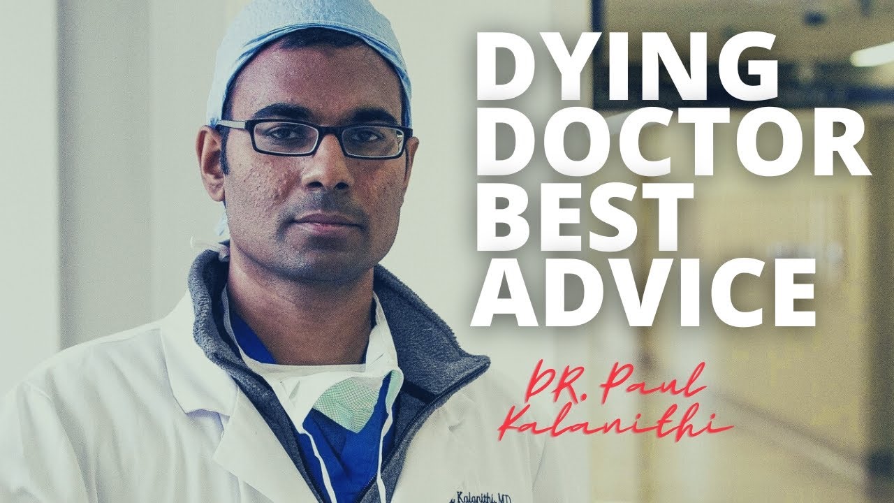 Dying Doctor Paul Kalanthi's Best Advice...  (When Breath Becomes Air)