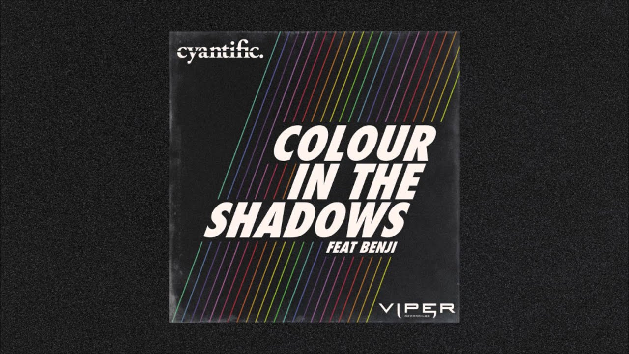 Cyantific - Colour In The Shadows (feat. Benji)