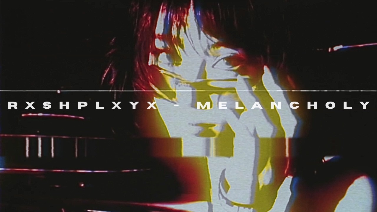 RXSHPLXYX - MELANCHOLY [WAVE/PHONK]