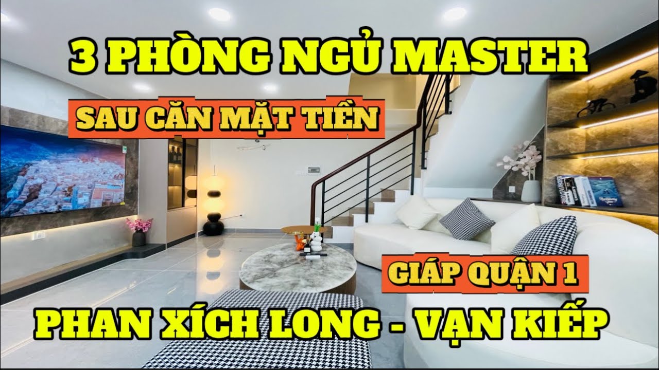 NHÀ ĐẸP SAU CĂN MẶT TIỀN ĐƯỜNG VẠN KIẾP - PHAN XÍCH LONG NGANG RỘNG , CÓ 3 PHÒNG NGỦ MASTER