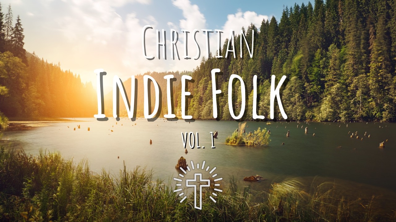 CHRISTIAN - Indie Folk / Acoustic  🪕 Indie Folk Hymns Playlist | Vol. 1