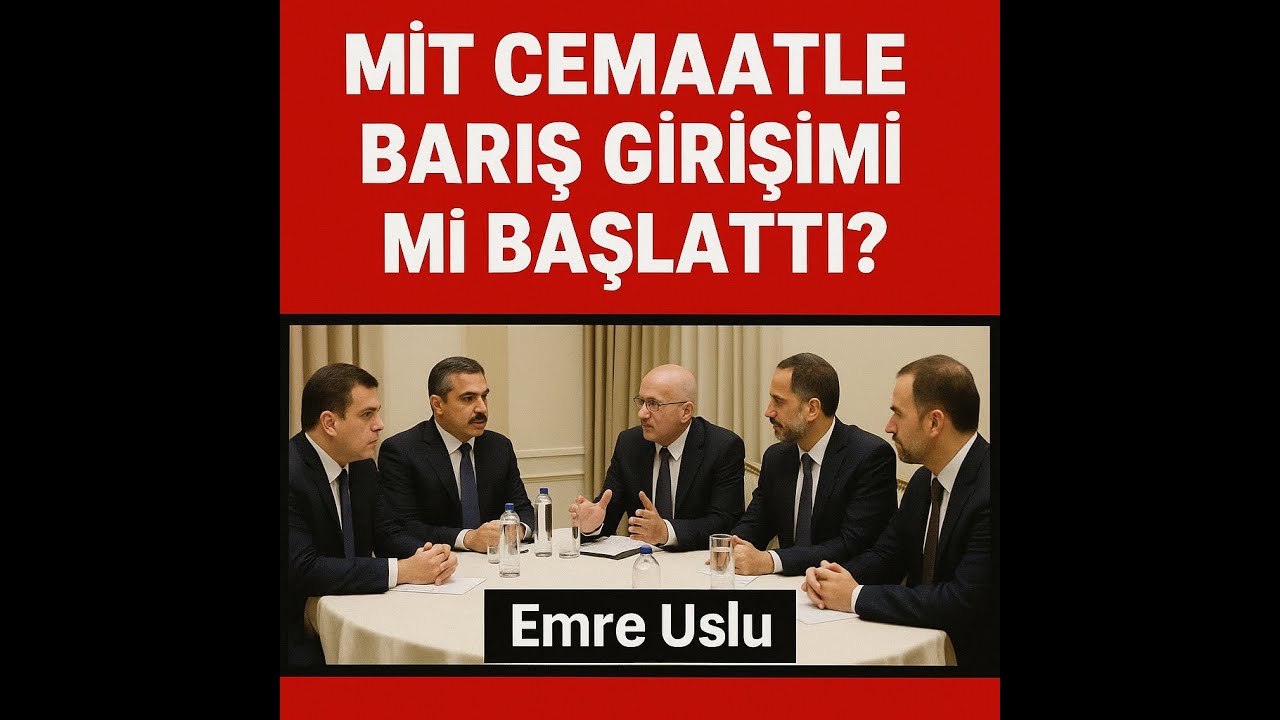 MİT CEMAATLE BARIŞ GİRİŞİMİ Mİ BAŞLATTI?