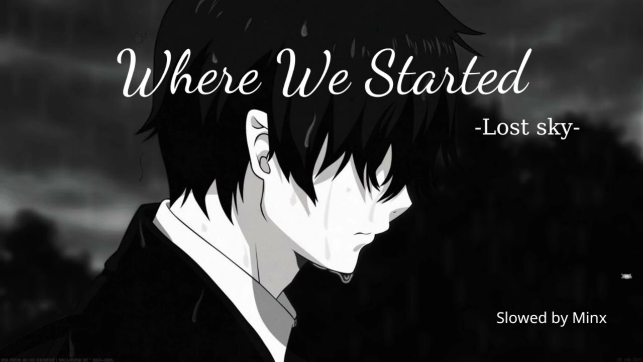 Lost Sky - Where We Started | Slowed by Minx.