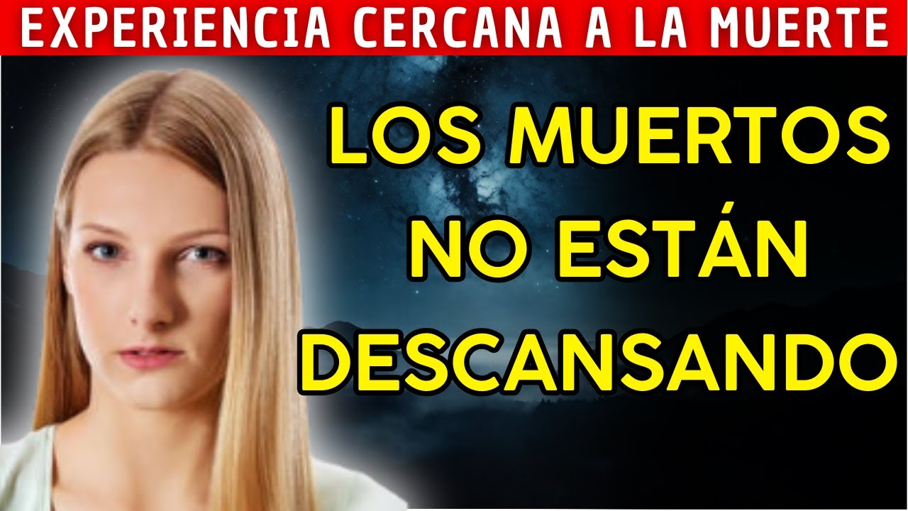Lo que los MUERTOS hacen ahora te dejará sin PALABRAS | Impactante Experiencia Cercana a la Muerte