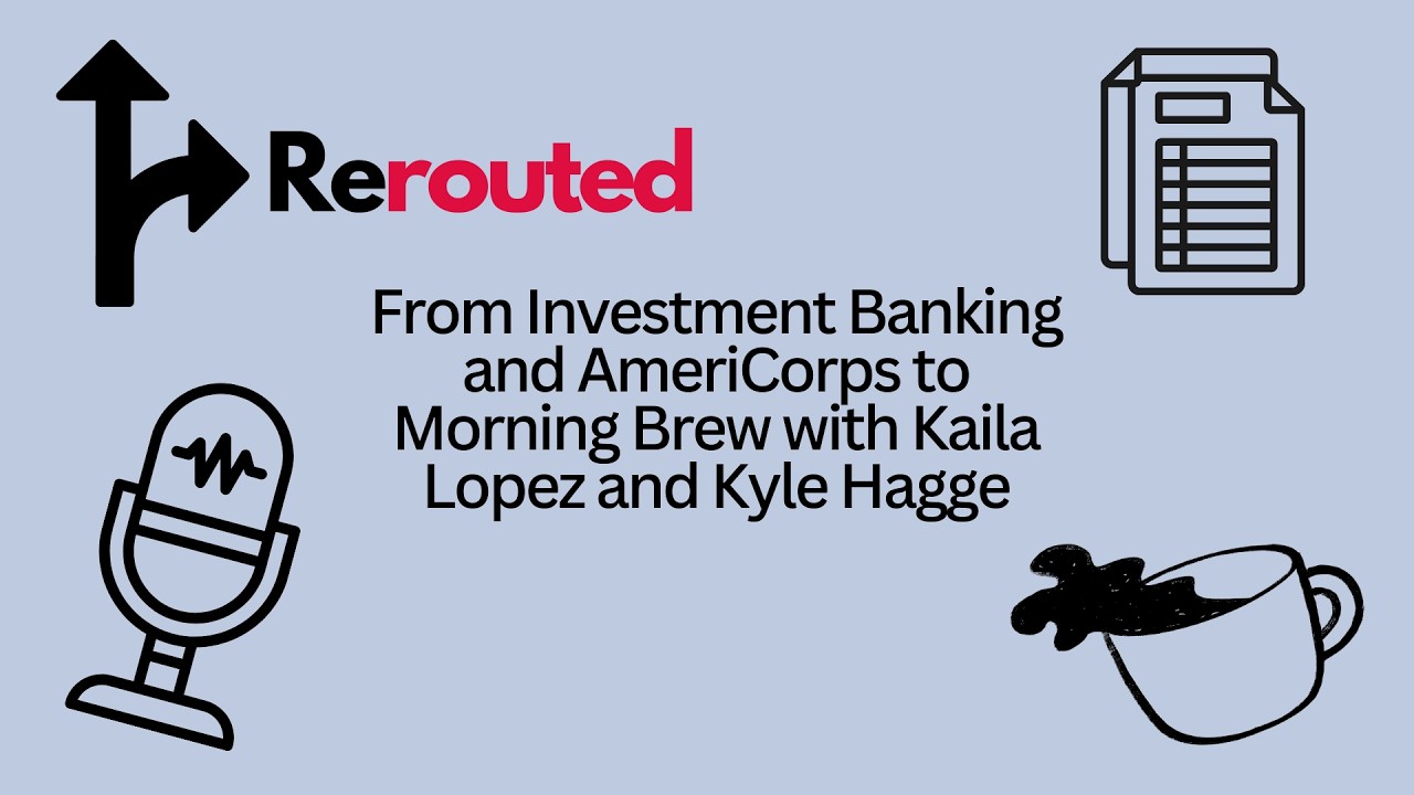 From Investment Banking and AmeriCorps to Morning Brew with Kaila Lopez and Kyle Hagge