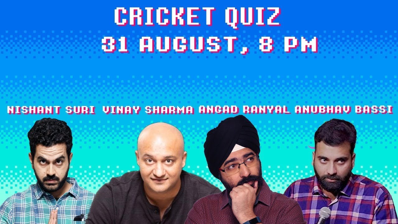 Cricket Quiz with Anubhav Bassi, Nishant Suri & Vinay Sharma- Seventh Edition