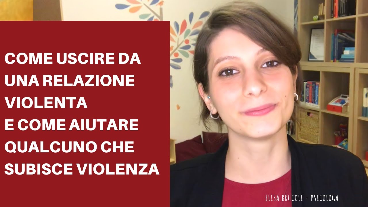 COME USCIRE DA UNA RELAZIONE VIOLENTA E COME AIUTARE QUALCUNO CHE SUBISCE VIOLENZA