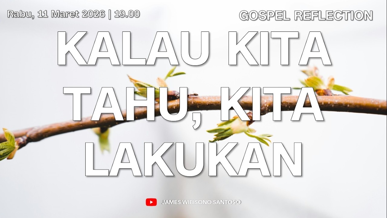 Kalau Kita Tahu, Kita Lakukan | Gospel Reflection