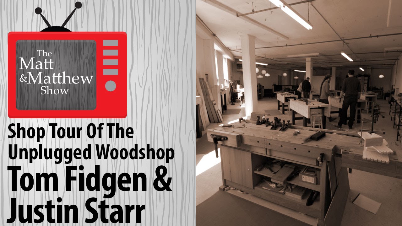 Shop Tour of The Unplugged Woodshop with Tom Fidgen & Justin Starr - TMMS Episode 24